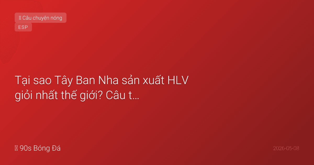 Tại sao Tây Ban Nha sản xuất HLV giỏi nhất thế giới? Câu trả lời nằm trong một vòng tròn nhỏ gọi là Rondo