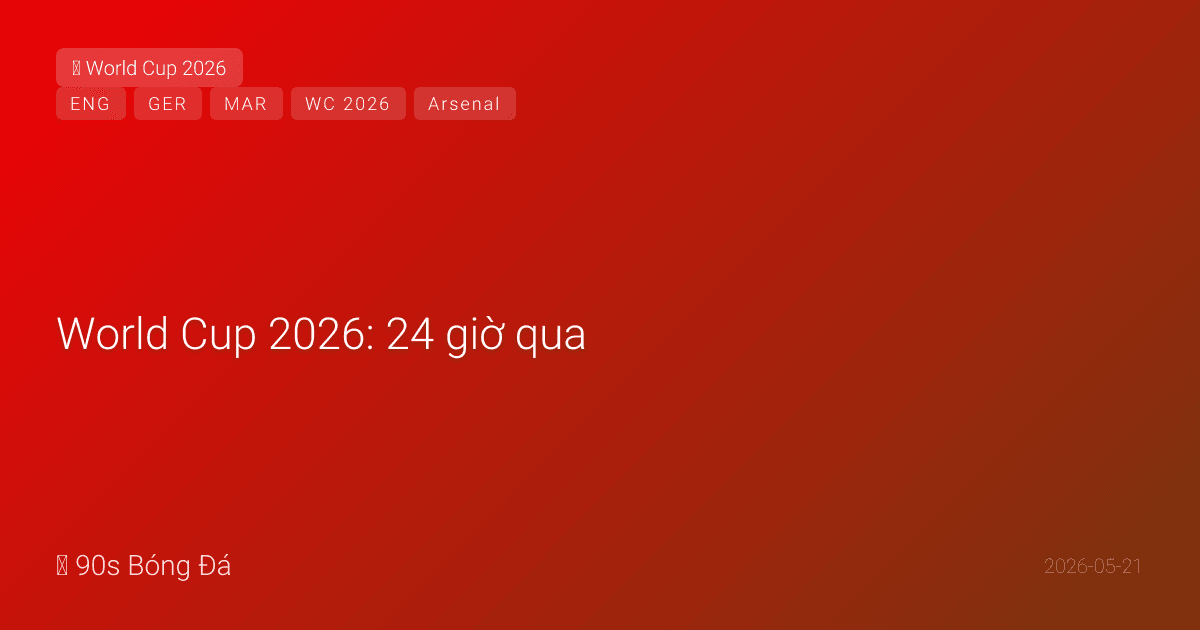 World Cup 2026: 24 giờ qua — Đức công bố 26 HÔM NAY! Neuer (40) số 1 trở lại. Karl (18) VÀO! 4 thủ môn. Stiller, Leweling, Undav từ Stuttgart. Anh NGÀY MAI — Tuchel chọn ai từ Arsenal VĐ? Morocco đổi HLV + chiến thuật. 21 ngày