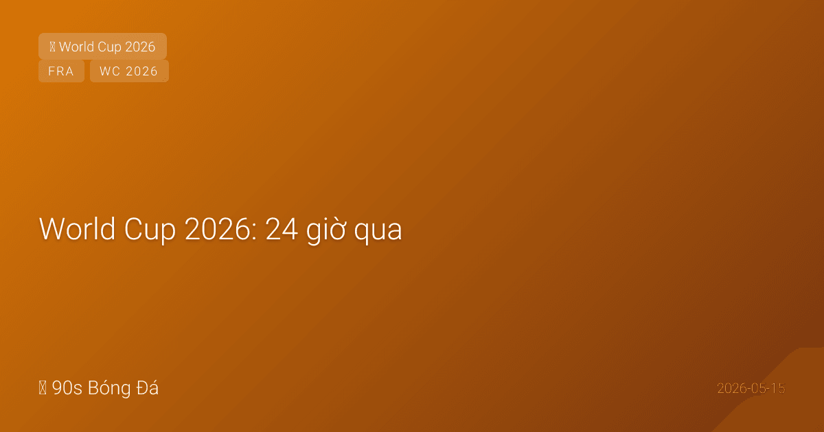 World Cup 2026: 24 giờ qua — Mitoma GẦN CHẮC LỠ WC (rách cơ đùi 2 tháng)! Nhật mất ngôi sao sáng nhất. Bỉ giữ Lukaku+De Bruyne. Pháp 26 người: Camavinga VÀO. Bờ Biển Ngà có Diomande. Sân vận động đang biến hình. 27 ngày